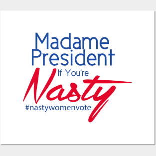 Hillary Clinton Madame President If You're Nasty T Shirt Posters and Art